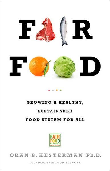 Cover for Oran Hesterman · Fair Food: Growing a Healthy, Sustainable Food System for All (Paperback Book) (2012)