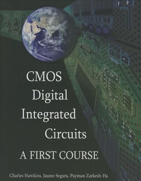Cover for Hawkins, Charles (University of Florida) · CMOS Digital Integrated Circuits: A first course - Materials, Circuits and Devices (Innbunden bok) (2012)