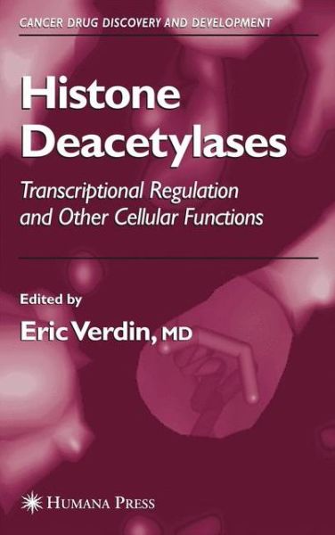 Cover for Eric Verdin · Histone Deacetylases: Transcriptional Regulation and Other Cellular Functions - Cancer Drug Discovery and Development (Paperback Book) [Softcover reprint of hardcover 1st ed. 2006 edition] (2010)