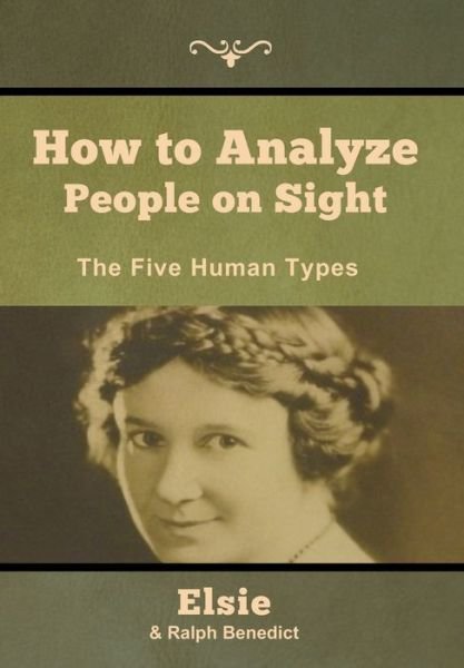 Cover for Elsie Lincoln Benedict · How to Analyze People on Sight: The Five Human Types (Gebundenes Buch) (2019)