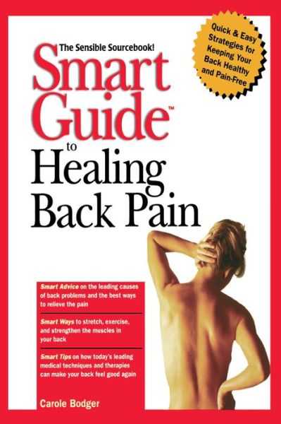 Smart Guide to Healing Back Pain (The Smart Guides Series) - Carol Bodger - Books - Wiley - 9781620457023 - August 4, 1999