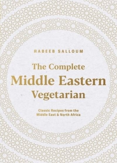 Cover for Habeeb Salloum · The Complete Middle Eastern Vegetarian: Classic Recipes from the Middle East and North Africa (Paperback Book) (2024)