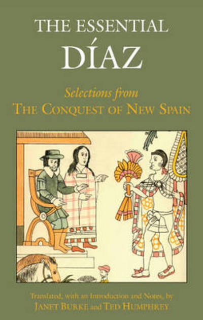 Cover for Bernal Diaz del Castillo · The Essential Diaz: Selections from The Conquest of New Spain (Paperback Book) (2014)