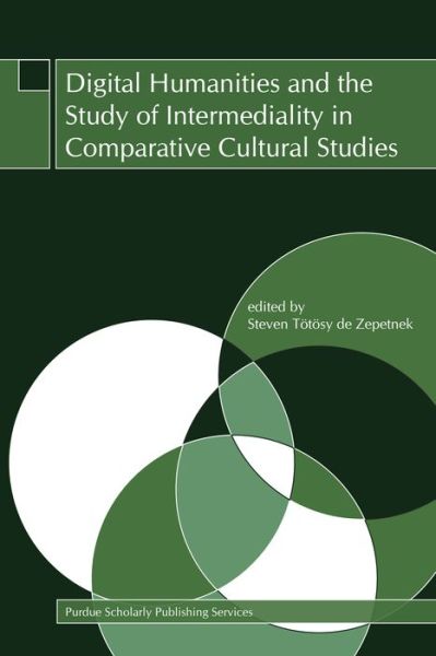 Cover for Steven Totosy De Zepetnek · Digital Humanities and the Study of Intermediality in Comparative Cultural Studies (Paperback Book) (2013)