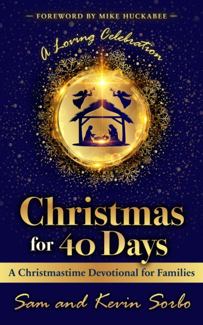 Cover for Sam Sorbo · Christmas for Forty Days Devotional: Inviting the Light Back In with a Foreword by Mike Huckabee (Hardcover Book) (2024)