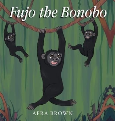Cover for Afra Brown · Fujo the Bonobo (Gebundenes Buch) (2021)