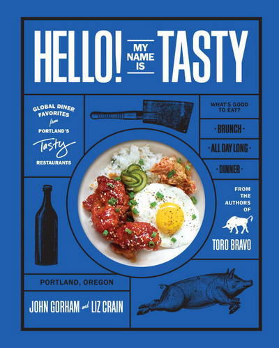 Cover for Liz Crain · Hello! My Name Is Tasty: Global Diner Favorites from Portland's Tasty Restaurants (A Brunch Recipe Book) (Gebundenes Buch) (2017)