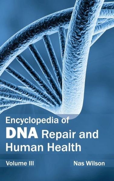 Cover for Nas Wilson · Encyclopedia of Dna Repair and Human Health: Volume III (Hardcover bog) (2015)