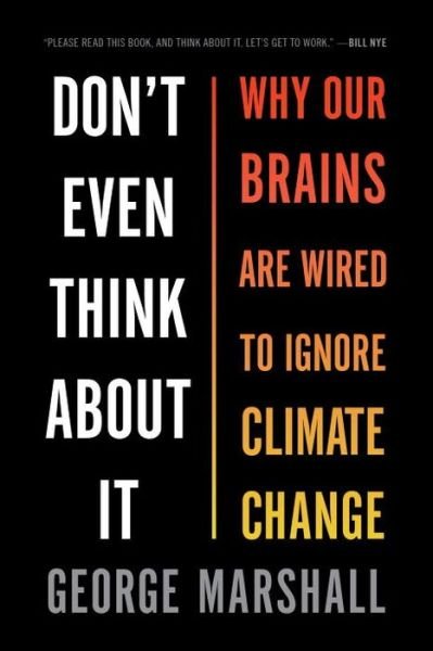 Cover for George Marshall · Don't Even Think About It: Why Our Brains Are Wired to Ignore Climate Change (Pocketbok) (2015)