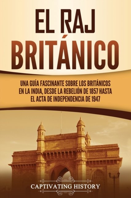 Cover for Captivating History · El Raj britanico (Paperback Book) (2021)