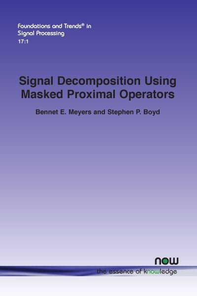 Signal Decomposition Using Masked Proximal Operators - Bennet E. Meyers - Books - Now Publishers - 9781638281023 - January 16, 2023