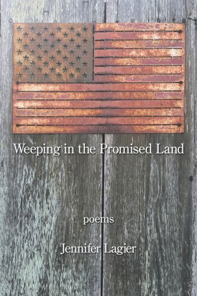 Weeping in the Promised Land - Jennifer Lagier - Books - Kelsay Books - 9781639804023 - August 18, 2023