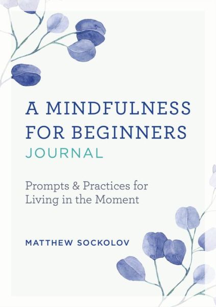 Cover for Matthew Sockolov · A Mindfulness for Beginners Journal (Paperback Book) (2019)