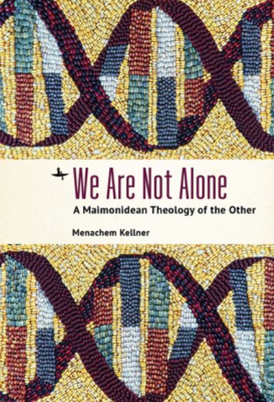 Cover for Menachem Kellner · We Are Not Alone: A Maimonidean Theology of the Other (Pocketbok) (2022)