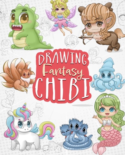 Cover for Ulysses Press · Drawing Fantasy Chibi: Learn How to Draw Kawaii Unicorns, Mermaids, Dragons, and Other Mythical, Magical Creatures (How to Draw Books) (Paperback Book) (2022)