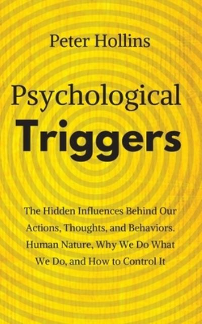 Psychological Triggers - Peter Hollins - Books - Pkcs Media, Inc. - 9781647430023 - December 7, 2019