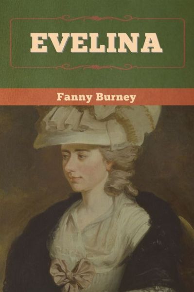 Evelina - Fanny Burney - Książki - Bibliotech Press - 9781647993023 - 6 marca 2020