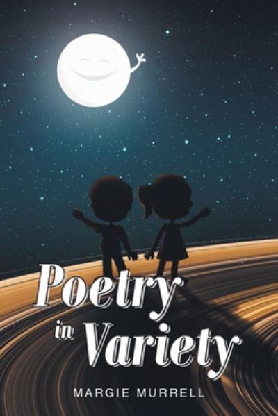 Poetry in Variety - Margie Murrell - Książki - Newman Springs Publishing, Inc. - 9781648011023 - 24 lipca 2020