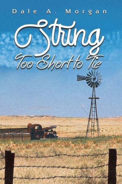 Cover for Dale A. Morgan · String Too Short to Tie (Bok) (2021)