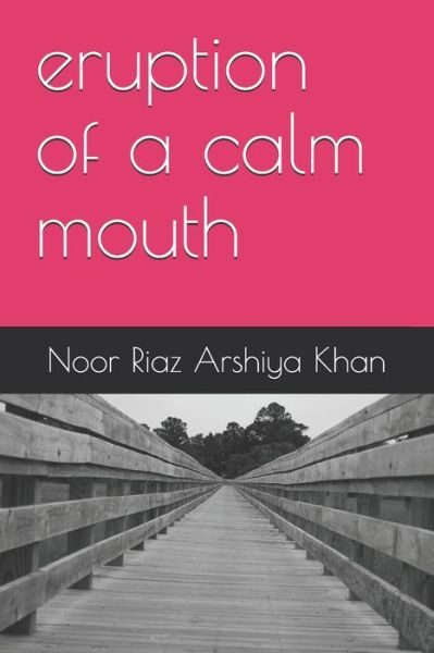 Cover for Noor Riaz Arshiya Khan · Eruption of a Calm Mouth (Paperback Book) (2020)