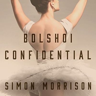 Bolshoi Confidential - Simon Morrison - Muzyka - HIGHBRIDGE AUDIO - 9781665148023 - 11 października 2016