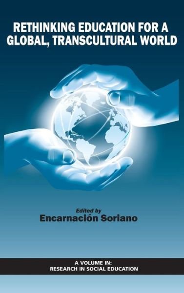 Cover for Encarnacion Soriano · Rethinking Education for a Global, Transcultural World (Hc) (Hardcover Book) (2015)