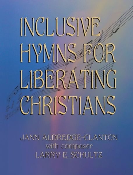 Cover for Jann Aldredge-Clanton · Inclusive Hymns for Liberating Christians (Book) (2023)