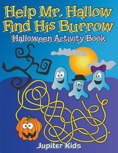 Cover for Jupiter Kids · Help Mr. Hallow Find His Burrow: Halloween Activity Book (Paperback Book) (2016)
