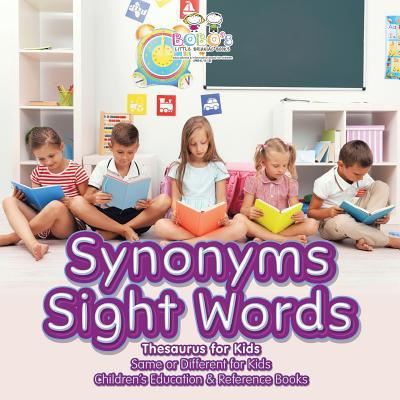 Cover for Bobo's Little Brainiac Books · Synonyms Sight Words - Thesaurus for Kids - Same or Different for Kids - Children's Education &amp; Reference Books (Paperback Book) (2016)