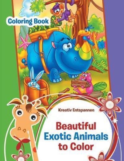 Cover for Kreativ Entspannen · Beautiful Exotic Animals to Color Coloring Book (Pocketbok) (2016)