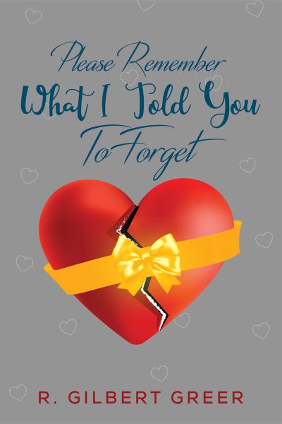 Cover for R Gilbert Greer · Please Remember What I Told You To Forget (Paperback Book) (2023)