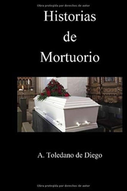 Cover for A Toledano De Diego · Historias de Mortuorio (Paperback Book) (2019)