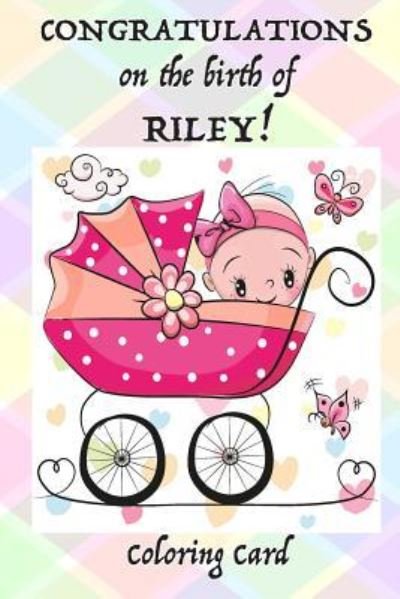 Cover for Florabella Publishing · CONGRATULATIONS on the birth of RILEY! (Coloring Card) (Paperback Book) (2018)