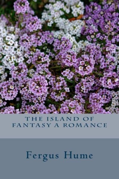 Cover for Fergus Hume · The Island of Fantasy A Romance (Taschenbuch) (2018)