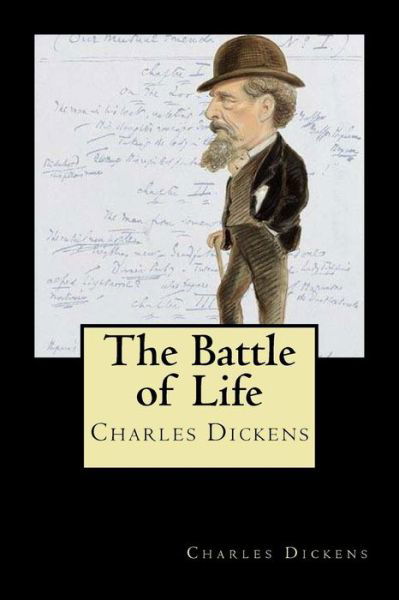 The Battle of Life - Charles Dickens - Books - Createspace Independent Publishing Platf - 9781721213023 - June 15, 2018
