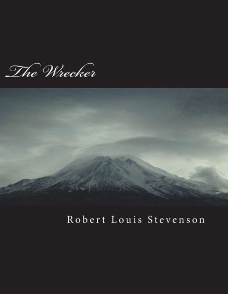 The Wrecker - Robert Louis Stevenson - Książki - Createspace Independent Publishing Platf - 9781722188023 - 30 czerwca 2018