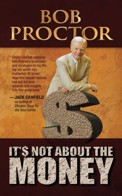 It's Not About the Money - Bob Proctor - Boeken - G&D Media - 9781722500023 - 25 oktober 2018