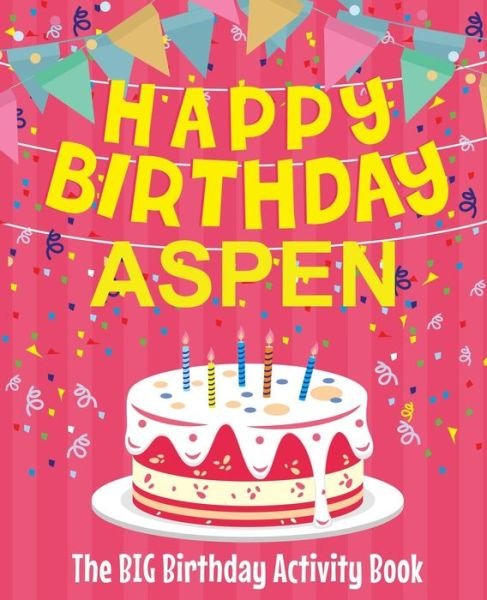 Cover for Birthdaydr · Happy Birthday Aspen - The Big Birthday Activity Book (Pocketbok) (2018)