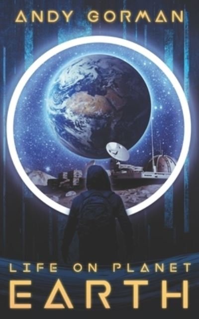 Life on Planet Earth - Andy Gorman - Livros - Mandime Media - 9781732778023 - 24 de março de 2021