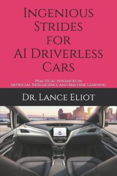 Cover for Lance Eliot · Ingenious Strides for AI Driverless Cars (Paperback Book) (2019)