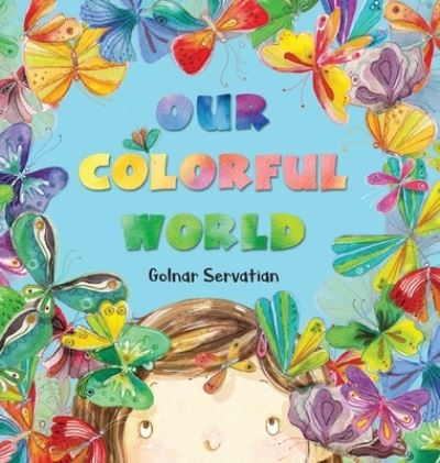 Cover for Golnar Servatian · Our Colorful World (Book) (2020)