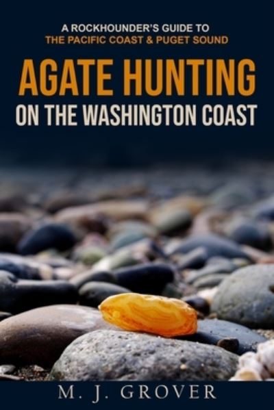 Cover for M J Grover · Agate Hunting on the Washington Coast (Paperback Book) (2021)