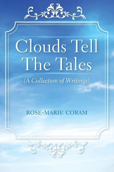 Cover for Rose-Marie Coram · Clouds Tell the Tales: (a Collection of Writings) (Paperback Bog) (2018)