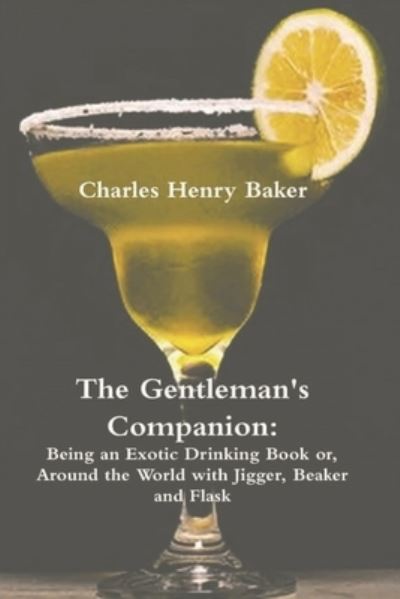 The Gentleman's Companion - Charles Henry Baker - Books - Must Have Books - 9781774642023 - March 1, 2021