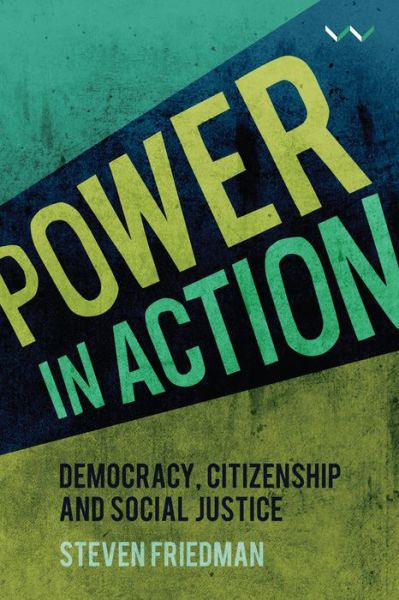 Cover for Steven Friedman · Power in Action: Democracy, citizenship and social justice (Paperback Book) (2018)