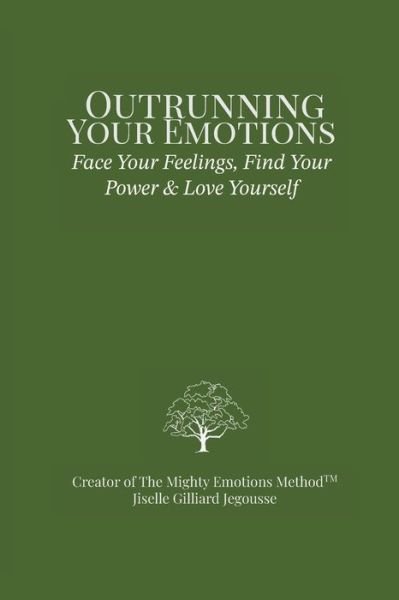 Cover for Jiselle Gilliard Jegousse · Outrunning Your Emotions: Face Your Feelings, Find Your Power &amp; Love Yourself (Pocketbok) (2023)