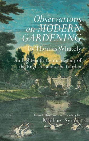 Cover for Michael Symes · Observations on Modern Gardening, by Thomas Whately: An Eighteenth-Century Study of the English Landscape Garden - Garden and Landscape History (Hardcover Book) (2016)