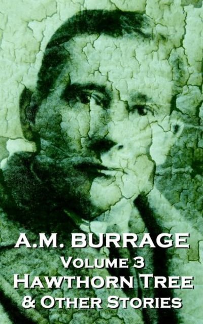 Cover for A M Burrage · A.M. Burrage - The Hawthorn Tree &amp; Other Stories (Paperback Book) (2013)