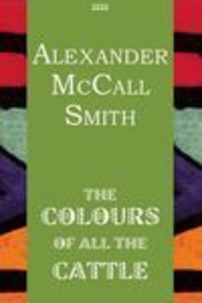 Cover for Alexander McCall Smith · The Colours Of All The Cattle (Hardcover Book) [Large type / large print edition] (2019)