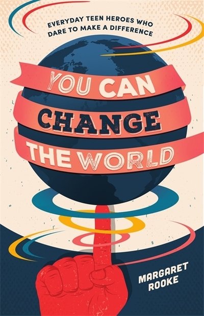 Cover for Margaret Rooke · You Can Change the World!: Everyday Teen Heroes Making a Difference Everywhere (Taschenbuch) (2019)